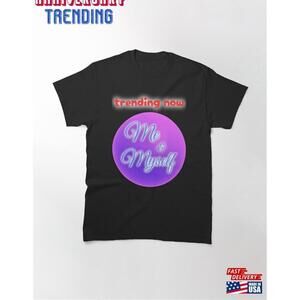Trending Now Me And Myself Classic Tshirt